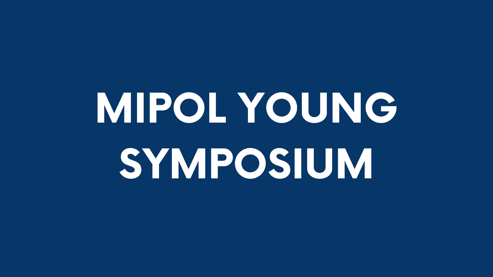 What's new this year: the MIPOL YOUNG symposium!